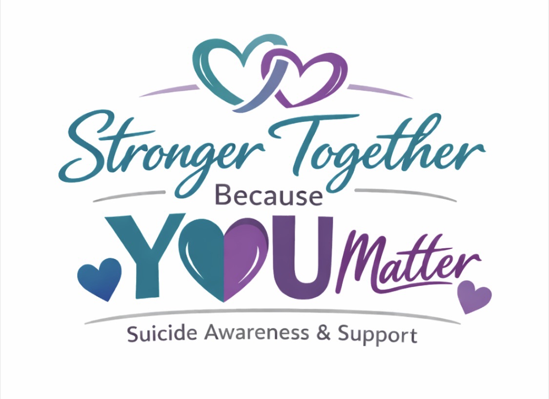 Stronger Together Because You Matter Suicide Awareness and Support